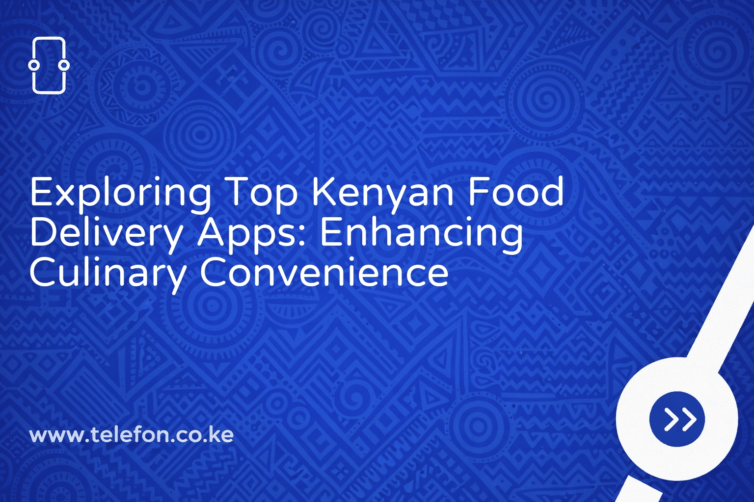 Exploring Top Kenyan Food Delivery Apps: Enhancing Culinary Convenience