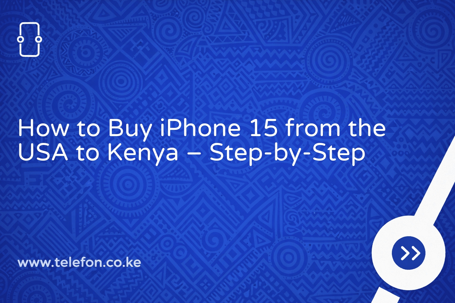 How to Buy iPhone 15 from the USA to Kenya – Step-by-Step