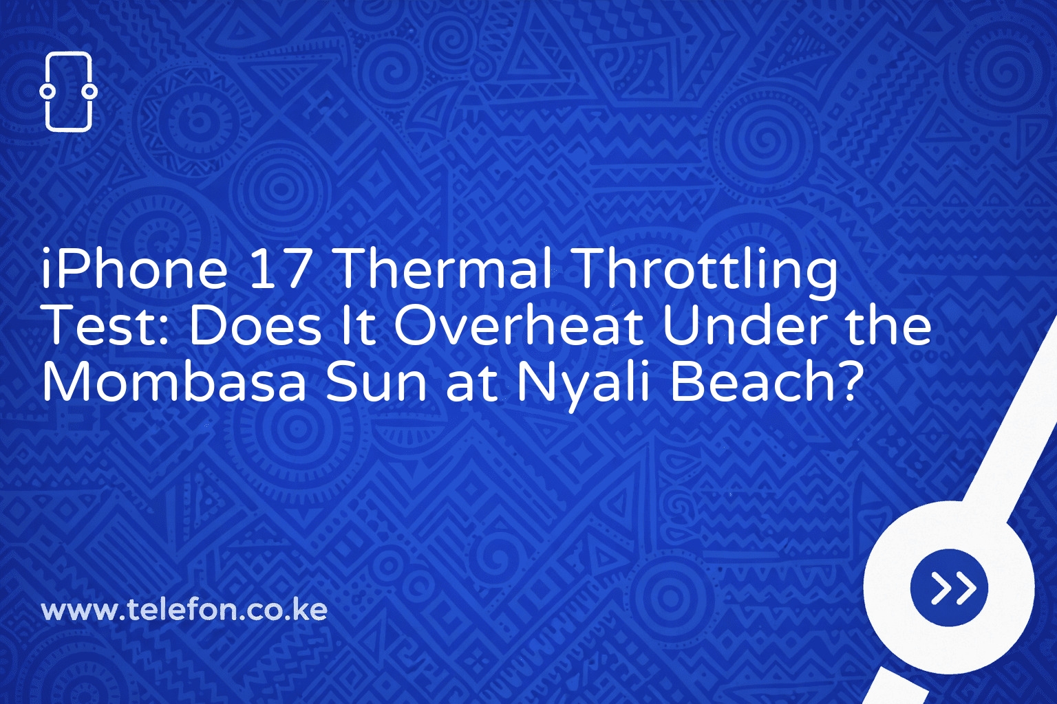 iPhone 17 Thermal Throttling Test: Does It Overheat Under the Mombasa Sun at Nyali Beach?
