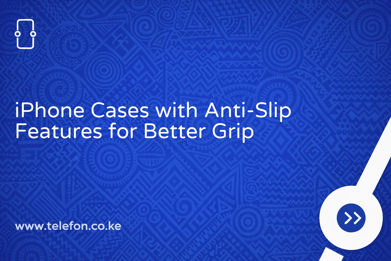 iPhone Cases with Anti-Slip Features for Better Grip