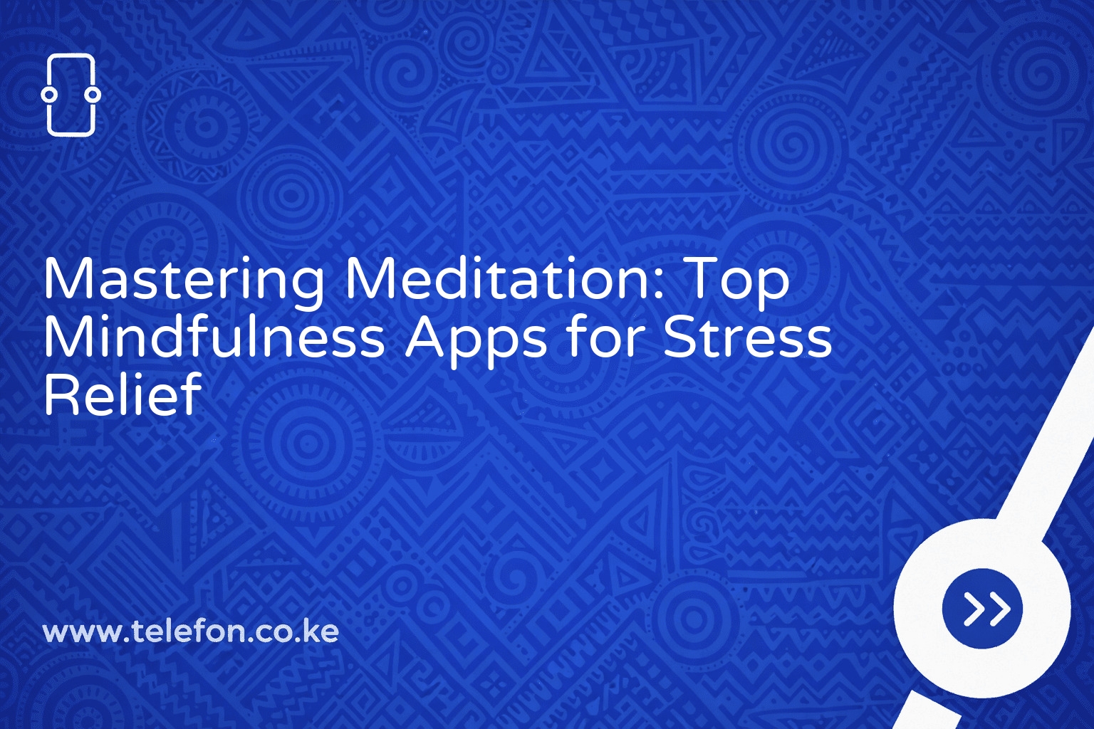 Mastering Meditation: Top Mindfulness Apps for Stress Relief