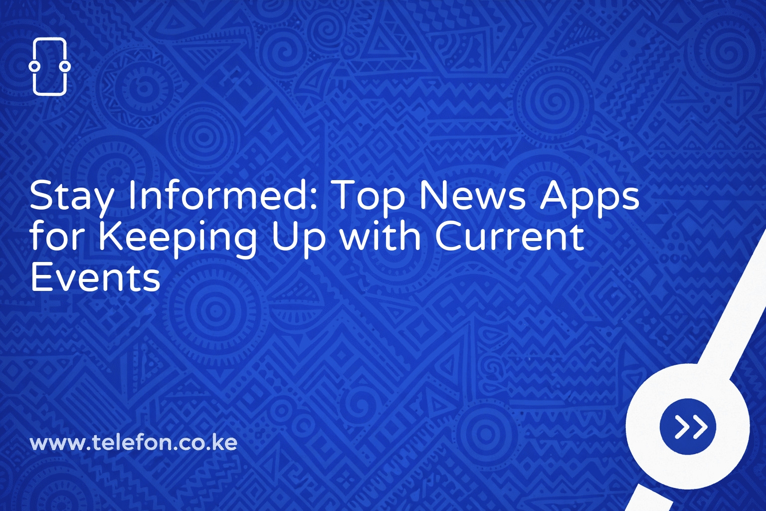 Stay Informed: Top News Apps for Keeping Up with Current Events